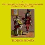 Dictionary of English and Spanish Equivalent Proverbs, A
