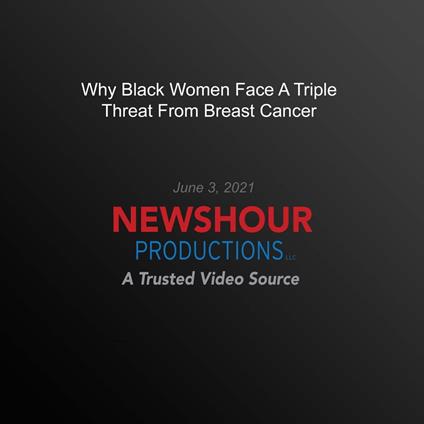 Why Black Women Face A Triple Threat From Breast Cancer