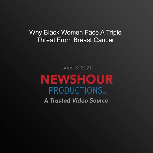 Why Black Women Face A Triple Threat From Breast Cancer