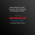 Bernd Heinrich On His 'Unusual' Life As A Runner And Biologist In Maine