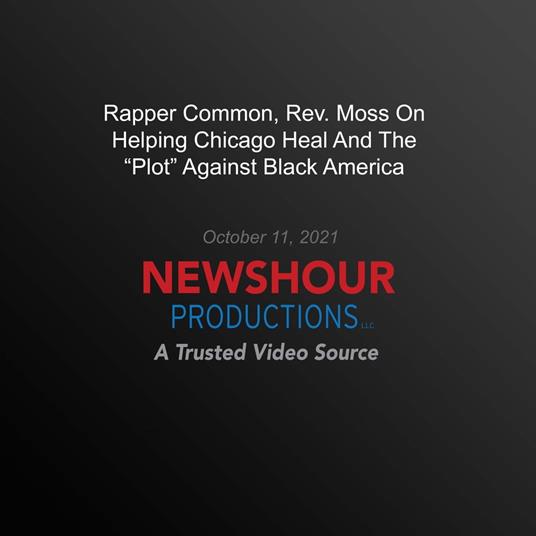 Rapper Common, Rev. Moss On Helping Chicago Heal And The ‘Plot’ Against Black America
