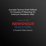 Journalist Terence Smith Reflects On Decades Of Reporting On American Presidents, Wars