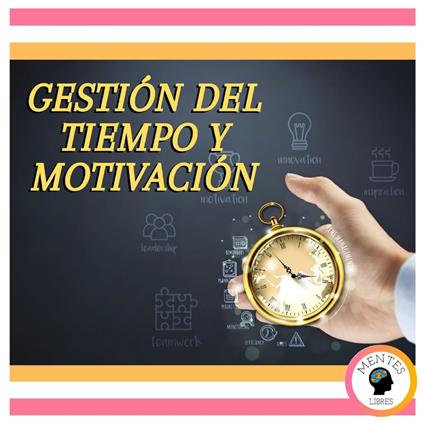 Gestión Del Tiempo Y Motivación