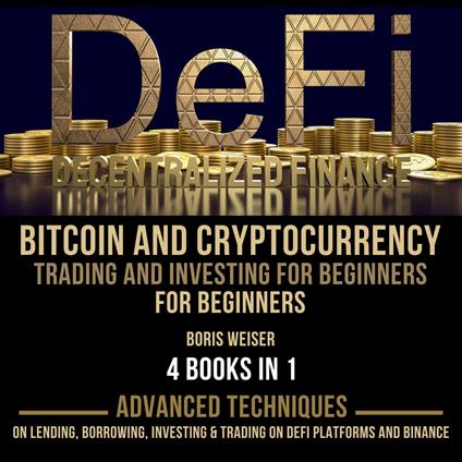 DeFi(Decentralized Finance), Bitcoin And Cryptocurrency Trading And Investing For Beginners