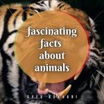 Fascinating Facts About Animals