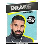 Drake: Book Of Quotes (100+ Selected Quotes)