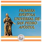 Primera Epístola Universal De San Pedro Apóstol