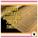 SEGUNDA EPÍSTOLA DEL APÓSTOL SAN PABLO A TIMOTEO
