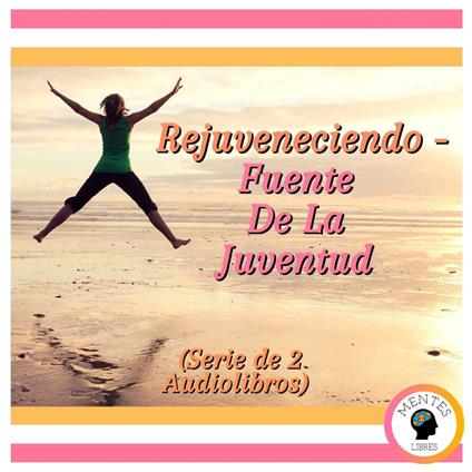 Rejuveneciendo - Fuente De La Juventud (Serie de 2 Audiolibros)