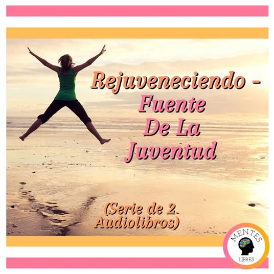 Rejuveneciendo - Fuente De La Juventud (Serie de 2 Audiolibros)