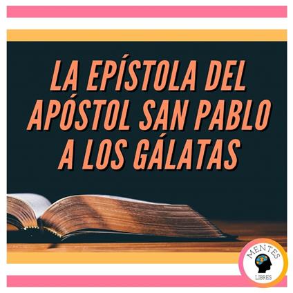 LA EPÍSTOLA DEL APÓSTOL SAN PABLO A LOS GÁLATAS