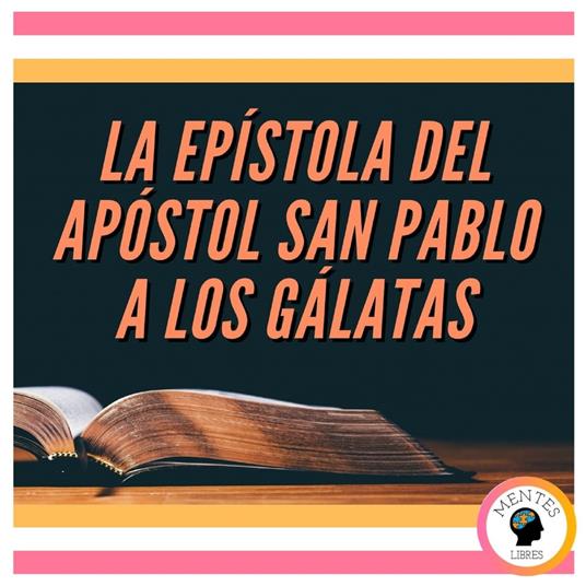 LA EPÍSTOLA DEL APÓSTOL SAN PABLO A LOS GÁLATAS