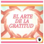 El Arte de la Gratitud