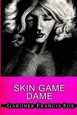 Skin Game Dame - Gardner Francis Fox - cover