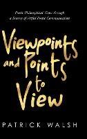 Viewpoints and Points to View: Poetic Philosophical Views through a Science of Artful Poetic Communication - Patrick Walsh - cover