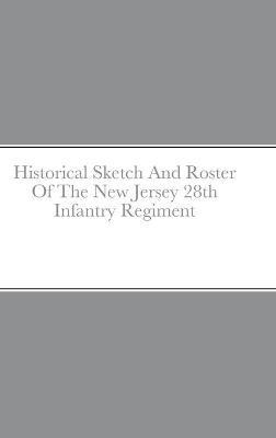 Historical Sketch And Roster Of The New Jersey 28th Infantry Regiment - John C Rigdon - cover