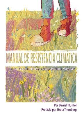 Manual de Resistência Climática: Ou "eu fiz parte de uma ação pelo clima. E agora?" - Daniel Hunter - cover