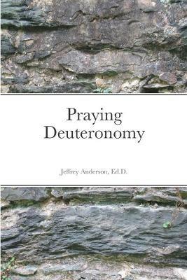 Praying Deuteronomy - Jeffrey Anderson - cover