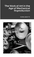 The Work of Art in the Age of Mechanical Reproduction - Walter Benjamin - cover