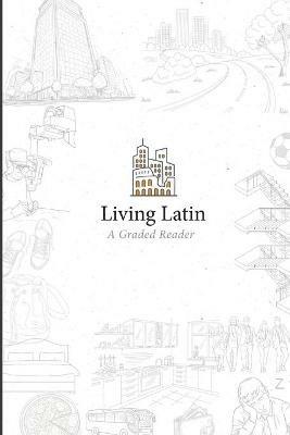 Living Latin: A Graded Reader - Paideia Institute - cover