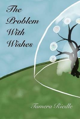 The Problem With Wishes - Tamera Riedle - cover