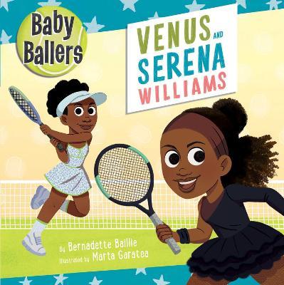Baby Ballers: Venus and Serena Williams - Bernadette Baillie - cover