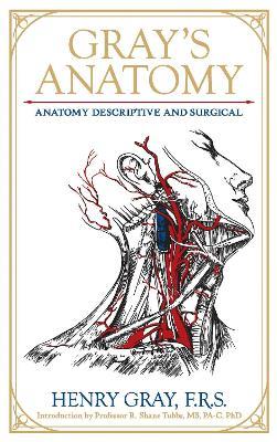Gray's Anatomy: Anatomy Descriptive and Surgical - Henry Gray - cover
