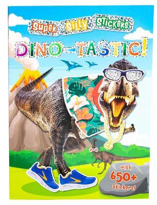 Super Silly Stickers: Dino-tastic! - Editors of Silver Dolphin Books - cover