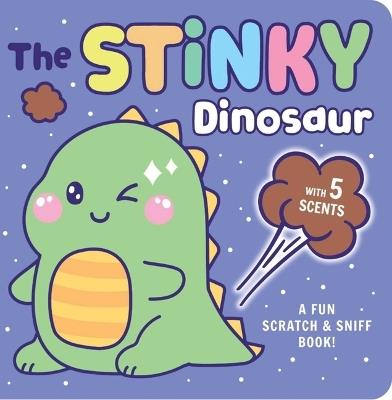 Stinky Dinosaur: A Fun Scratch & Sniff Book with 5 Scents - Delaney Foerster - cover