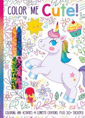 Color Me Cute! With Confetti Crayons and Stickers - cover