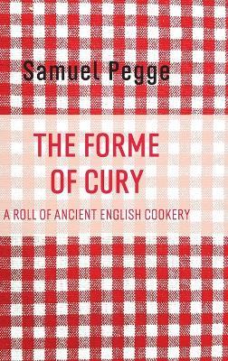 The Forme of Cury - Samuel Pegge - cover