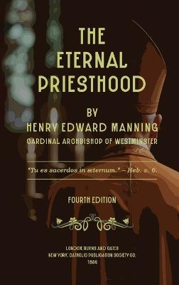 The Eternal Priesthood - Henry Edward Manning - cover