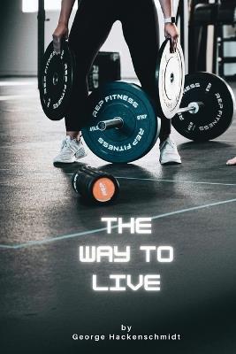 The Way to Live - George Hackenschmidt - cover