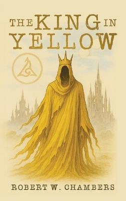 The King in Yellow Classic Edition - Robert W Chambers - cover