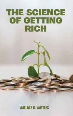 The Science of Getting Rich - Wallace D Wattles - cover