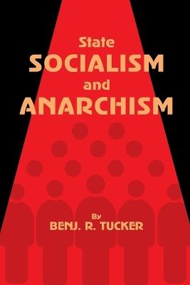 State Socialism and Anarchism - Benjamin Tucker - cover