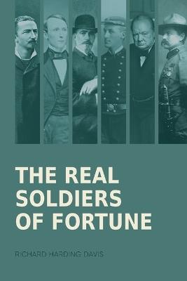 The Real Soldiers of Fortune - Richard Harding Davis - cover