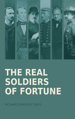 The Real Soldiers of Fortune - Richard Harding Davis - cover
