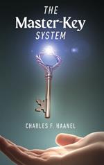 The Master-Key System: Unlock the Power of Mind and Manifestation