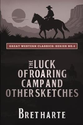 The Luck of Roaring Camp and Other Sketches - Bret Harte,Ananeosi Publishing - cover