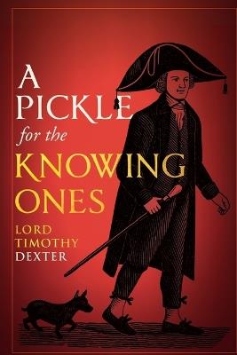 A Pickle for the Knowing Ones - Timothy Dexter - cover