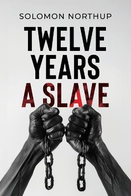 Twelve Years a Slave: The Pocket Edition of a True Story - Solomon Pocketsize Publishing - cover