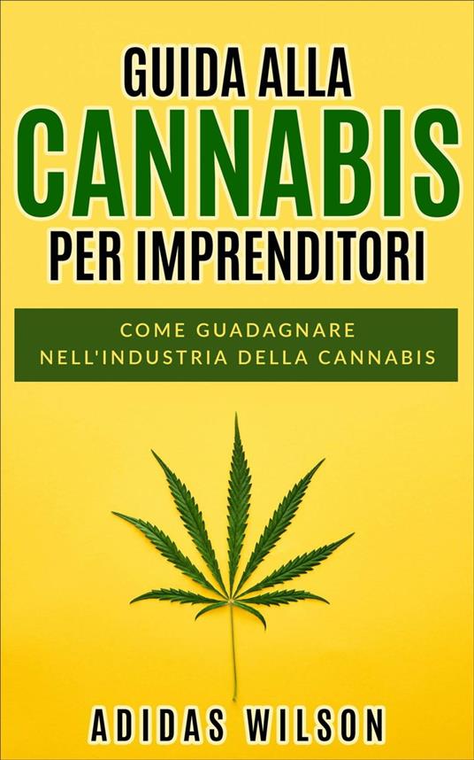 Guida alla Cannabis per Imprenditori - Adidas Wilson - ebook