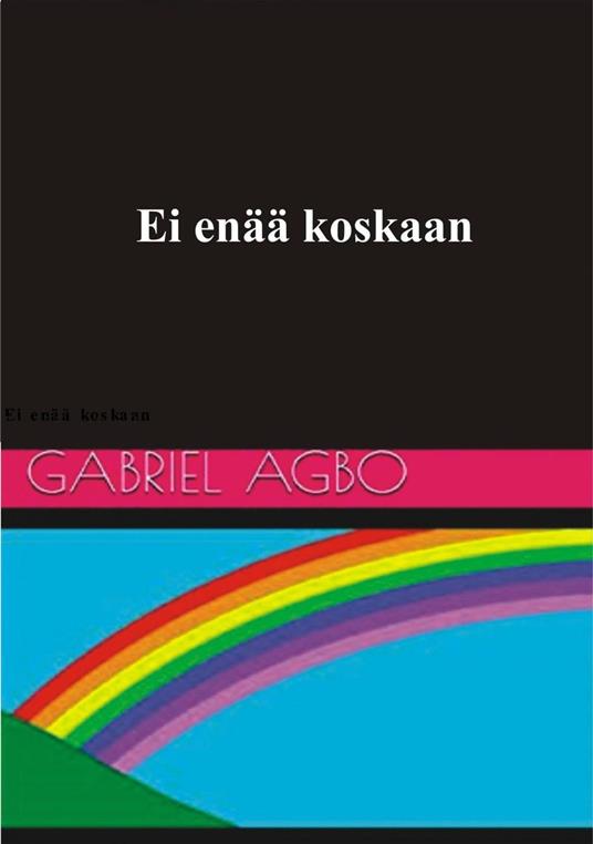 Ei enää koskaan! - Gabriel Agbo - ebook