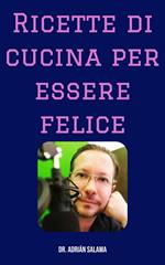 Ricette di cucina per essere felice