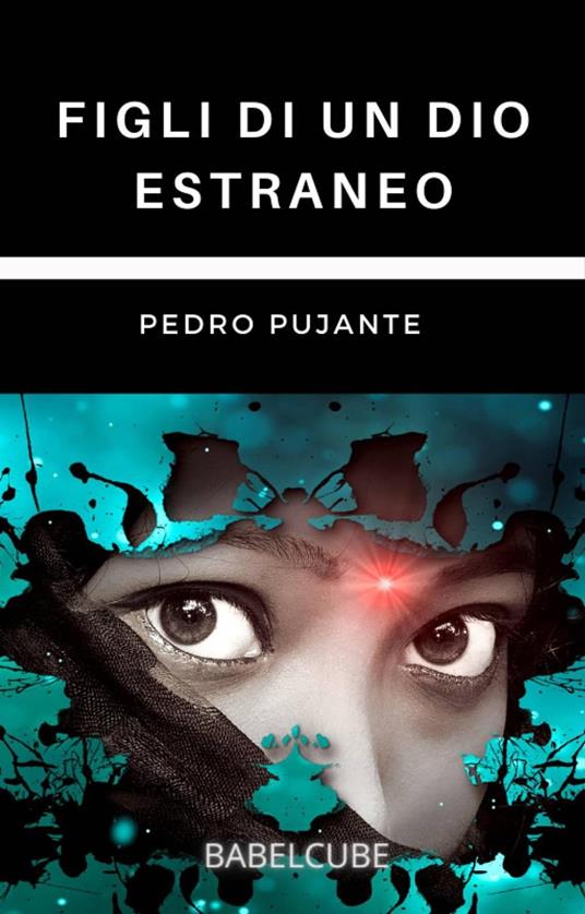 Figli di un dio estraneo - Pedro Pujante - ebook