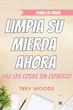 Poner en orden: limpia su mierda ahora