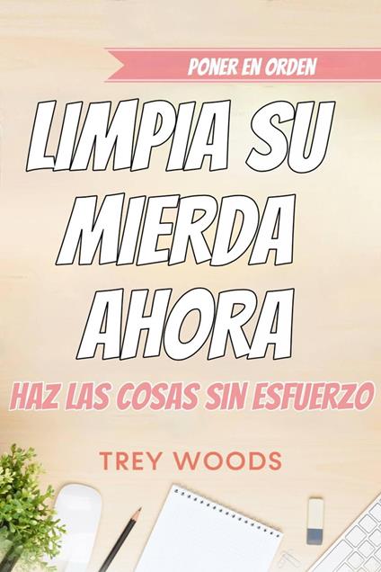 Poner en orden: limpia su mierda ahora