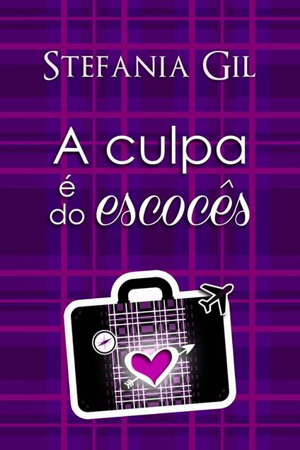 A culpa é do escocês - Stefania Gil - ebook
