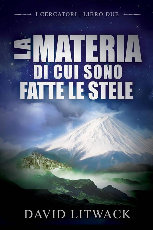 La Materia di cui sono Fatte le Stelle - David Litwack - ebook